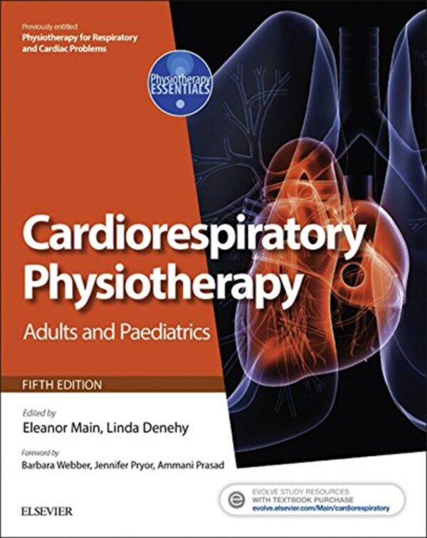 Cardiorespiratory Physiotherapy: Adults and Paediatrics: formerly Physiotherapy for Respiratory and Cardiac Problems - 5th Edition