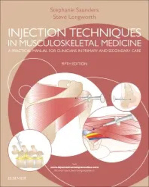 Injection Techniques in Musculoskeletal Medicine: A Practical Manual for Clinicians in Primary and Secondary Care - 5th Edition