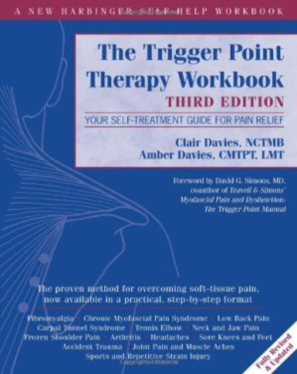 The Trigger Point Therapy Workbook: Your Self-Treatment Guide for Pain Relief - 3rd Edition